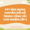 POWERPOINT BÁO CÁO ỨNG DỤNG CHUYỂN ĐỔI SỐ NHẰM NÂNG CAO CHẤT LƯỢNG CÔNG TÁC CHỦ NHIỆM TRONG THỜI ĐẠI 4.0 (THI GIÁO VIÊN GIỎI TIỂU HỌC CẤP HUYỆN)