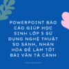POWERPOINT BÁO CÁO Giúp học sinh lớp 5 sử dụng nghệ thuật so sánh, nhân hóa để làm tốt bài văn tả cảnh