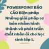 POWERPOINT BÁO CÁO Biện pháp Những giải pháp cơ bản nhằm hình thành và phát triển chất nhân ái cho học sinh lớp 1.