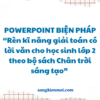 POWERPOINT BIỆN PHÁP “Rèn kĩ năng giải toán có lời văn cho học sinh lớp 2 theo bộ sách Chân trời sáng tạo”