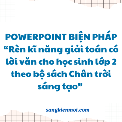 POWERPOINT BIỆN PHÁP “Rèn kĩ năng giải toán có lời văn cho học sinh lớp 2 theo bộ sách Chân trời sáng tạo”