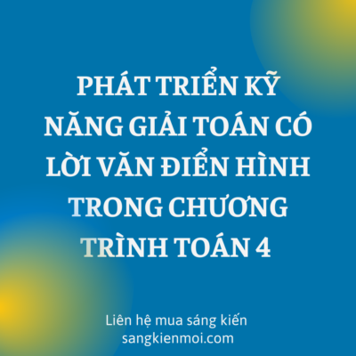 POWERPOINT BÁO CÁO PHÁT TRIỂN KỸ NĂNG GIẢI TOÁN CÓ LỜI VĂN ĐIỂN HÌNH TRONG CHƯƠNG TRÌNH TOÁN 4 SÁCH CHÂN TRỜI SÁNG TẠO