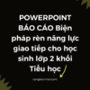 POWERPOINT BÁO CÁO Biện pháp rèn năng lực giao tiếp cho học sinh lớp 2 khối Tiểu học