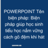 POWERPOINT Tên biện pháp: Biện pháp giúp học sinh tiểu học nắm vững cách gõ đệm khi hát