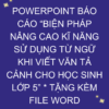 POWERPOINT BÁO CÁO “BIỆN PHÁP NÂNG CAO KĨ NĂNG SỬ DỤNG TỪ NGỮ KHI VIẾT VĂN TẢ CẢNH CHO HỌC SINH LỚP 5” * TẶNG KÈM FILE WORD