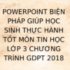 POWERPOINT BIỆN PHÁP GIÚP HỌC SINH THỰC HÀNH TỐT MÔN TIN HỌC LỚP 3 CHƯƠNG TRÌNH GDPT 2018