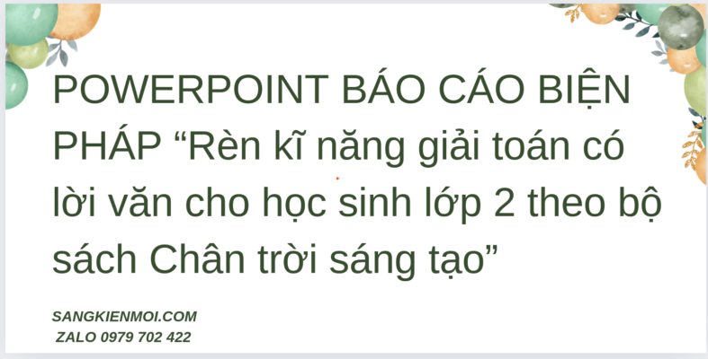 POWERPOINT BÁO CÁO BIỆN PHÁP “Rèn kĩ năng giải toán có lời văn cho học sinh lớp 2 theo bộ sách Chân trời sáng tạo”
