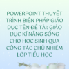 POWERPOINT THUYẾT TRÌNH BIỆN PHÁP GIÁO DỤC Tên đề tài: Giáo dục kĩ năng sống cho học sinh qua công tác chủ nhiệm lớp tiểu học