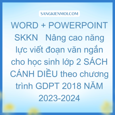WORD + POWERPOINT SKKN   Nâng cao năng lực viết đoạn văn ngắn cho học sinh lớp 2 SÁCH CÁNH DIỀU theo chương trình GDPT 2018 NĂM 2023-2024