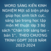 WORD SÁNG KIẾN KINH NGHIỆM Một số biện pháp giúp học sinh tích cực, sáng tạo trong học tập môn Mĩ thuật lớp 3 Bộ sách “Chân trời sáng tạo – bản 1”,  THEO CHƯƠNG TRÌNH GDPT 2018 NĂM 2023-2024