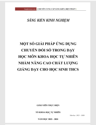 WORD MỘT SỐ GIẢI PHÁP ỨNG DỤNG CHUYỂN ĐỔI SỐ TRONG DẠY HỌC MÔN KHOA HỌC TỰ NHIÊN NHẰM NÂNG CAO CHẤT LƯỢNG GIẢNG DẠY CHO HỌC SINH THCS (LỚP 6,7) SÁCH KẾT NỐI TRI THỨC NĂM 2023-2024 * KHÔNG CÓ TRÊN MẠNG