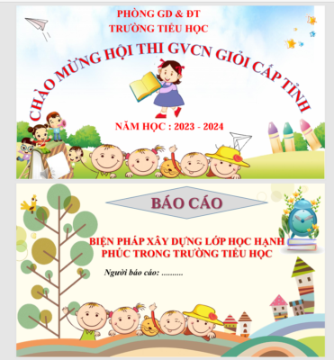 POWERPOINT BÁO CÁO BIỆN PHÁP XÂY DỰNG LỚP HỌC HẠNH PHÚC TRONG TRƯỜNG TIỂU HỌC THEO CHƯƠNG TRÌNH GDPT 2018 NĂM HỌC 2023-2024 * THI TỈNH