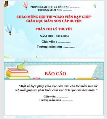 POWERPOINT BÁO CÁO “Một số biện pháp giáo dục cảm xúc cho trẻ mầm non từ 5-6 tuổi giúp trẻ phát triển cảm xúc tích cực của bản thân” NĂM 2023-2024