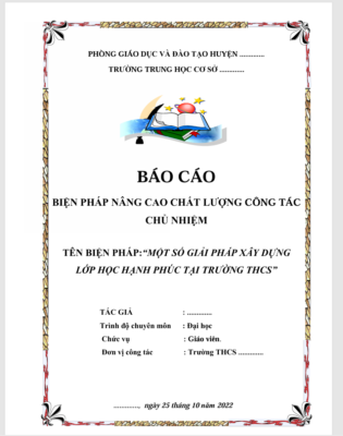 WORD BIỆN PHÁP:“MỘT SỐ GIẢI PHÁP XÂY DỰNG LỚP HỌC HẠNH PHÚC TẠI TRƯỜNG THCS” NĂM 2022-2023 * KHÔNG CÓ TRÊN MẠNG