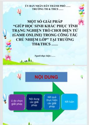 WORD + POWERPOINT   GIẢI PHÁP: “GIÚP HỌC SINH KHẮC PHỤC TÌNH TRẠNG NGHIỆN GAME ONLINE TRONG CÔNG TÁC CHỦ NHIỆM LỚP” KHỐI THCS NĂM 2023-2024