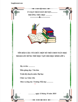 WORD SÁNG KIẾN KINH NGHIỆM TỔ CHỨC MỘT SỐ TRÒ CHƠI TOÁN HỌC NHẰM GÂY HỨNG THÚ HỌC TẬP CHO HỌC SINH LỚP 5 NĂM 2024 * KHÔNG CÓ TRÊN MẠNG