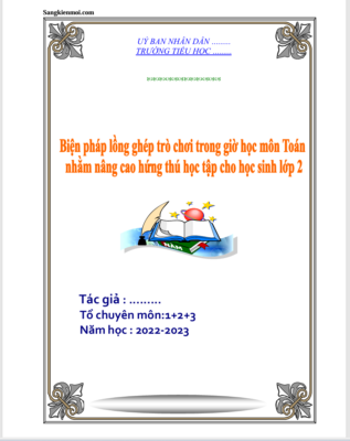 WORD + POWERPOINT “Biện pháp lồng ghép trò chơi trong giờ học môn Toán nhằm nâng cao hứng thú học tập cho học sinh lớp 2” năm 2022-2023 * CHƯƠNG TRÌNH GDPT 2018