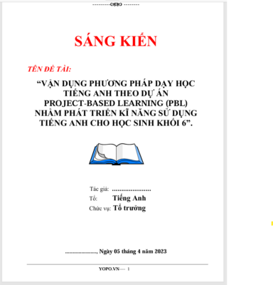 WORD SÁNG KIẾN KINH NGHIỆM “VẬN DỤNG PHƯƠNG PHÁP DẠY HỌC TIẾNG ANH THEO DỰ ÁN  PROJECT-BASED LEARNING (PBL) NHẰM PHÁT TRIỂN KĨ NĂNG SỬ DỤNG TIẾNG ANH CHO HỌC SINH KHỐI 6” NĂM 2023
