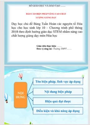 WORD + POWERPOINT Một số biện pháp: “Dạy học chủ đề Bảng Tuần Hoàn các nguyên tố Hóa học cho học sinh lớp 10 – Chương trình phổ thông 2018 theo định hướng giáo dục STEM nhằm nâng cao chất lượng giảng dạy môn Hóa học” năm 2023