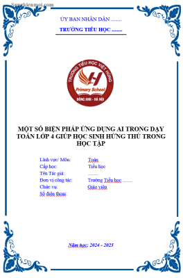 WORD SÁNG KIẾN KINH NGHIỆM MÔN TOÁN LỚP 4 SÁCH CÁNH DIỀU NĂM 2025 CHỦ ĐỀ; ỨNG DỤNG AI TRONG VIỆC TẠO HỨNG THÚ HỌC TẬP CHO HỌC SINH