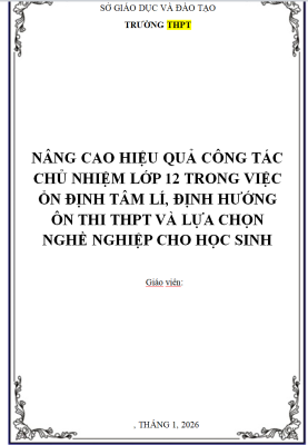 WORD Sáng kiến kinh nghiệm chủ nhiệm lớp 12 CHỦ ĐỀ: NÂNG CAO CÔNG TÁC CHỦ NHIỆM LỰA CHỌN NGHỀ NGHIỆP NĂM 2025-2026