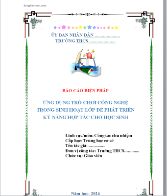 WORD + POWERPOINT Sáng kiến kinh nghiệm công tác chủ nhiệm lớp thcs CHỦ ĐỀ: ỨNG DỤNG CÔNG NGHỆ THÔNG TIN TRONG SINH HOẠT LỚP NHẰM PHÁT TRIỂN KỸ NĂNG HỢP TÁC CHO HỌC SINH NĂM 2026
