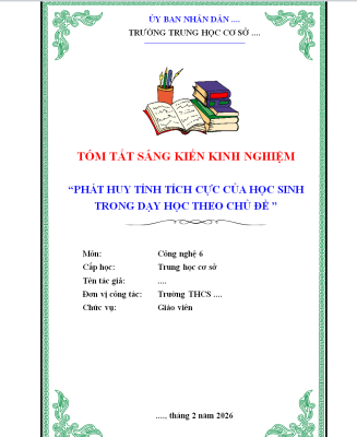 WORD Sáng kiến kinh nghiệm môn công nghệ 6 CHỦ ĐỀ: PHÁT HUY TÍNH TÍCH CỰC CỦA HỌC SINH TRONG MÔN HỌC CÔNG NGHỆ LỚP 6 NĂM 2026