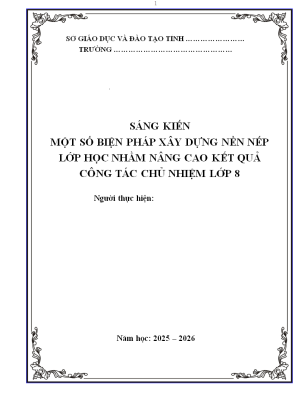 WORD Sáng kiến kinh nghiệm công tác chủ nhiệm lớp 8 CHỦ ĐỀ: NỀ NẾP CHO HỌC SINH NĂM 2025-2026