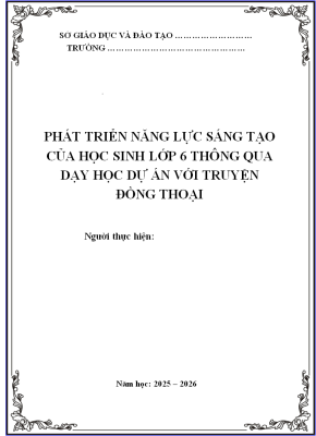 WORD Sáng kiến kinh nghiệm môn ngữ văn 6 mới CHỦ ĐỀ; PHÁT TRIỂN NĂNG LỰC SÁNG TẠO THÔNG QUA ĐỒNG THOẠI NGỮ VĂN 6 CHÂN TRỜI SÁNG TẠO CHO HỌC SINH NĂM 2026